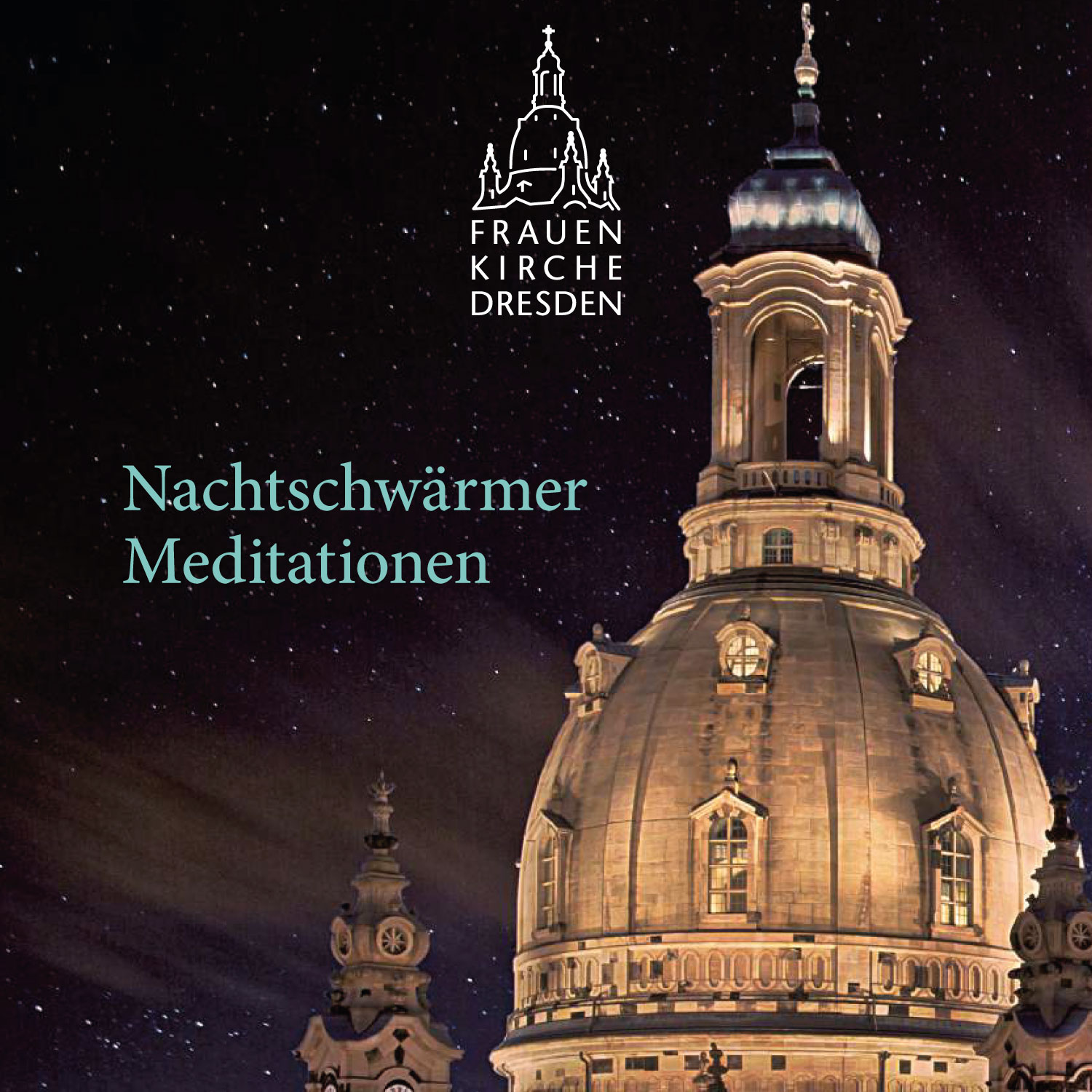 Frauenkirche "Nachtschwärmer Meditationen" Bild: 